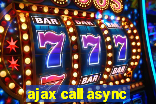 ajax call async
